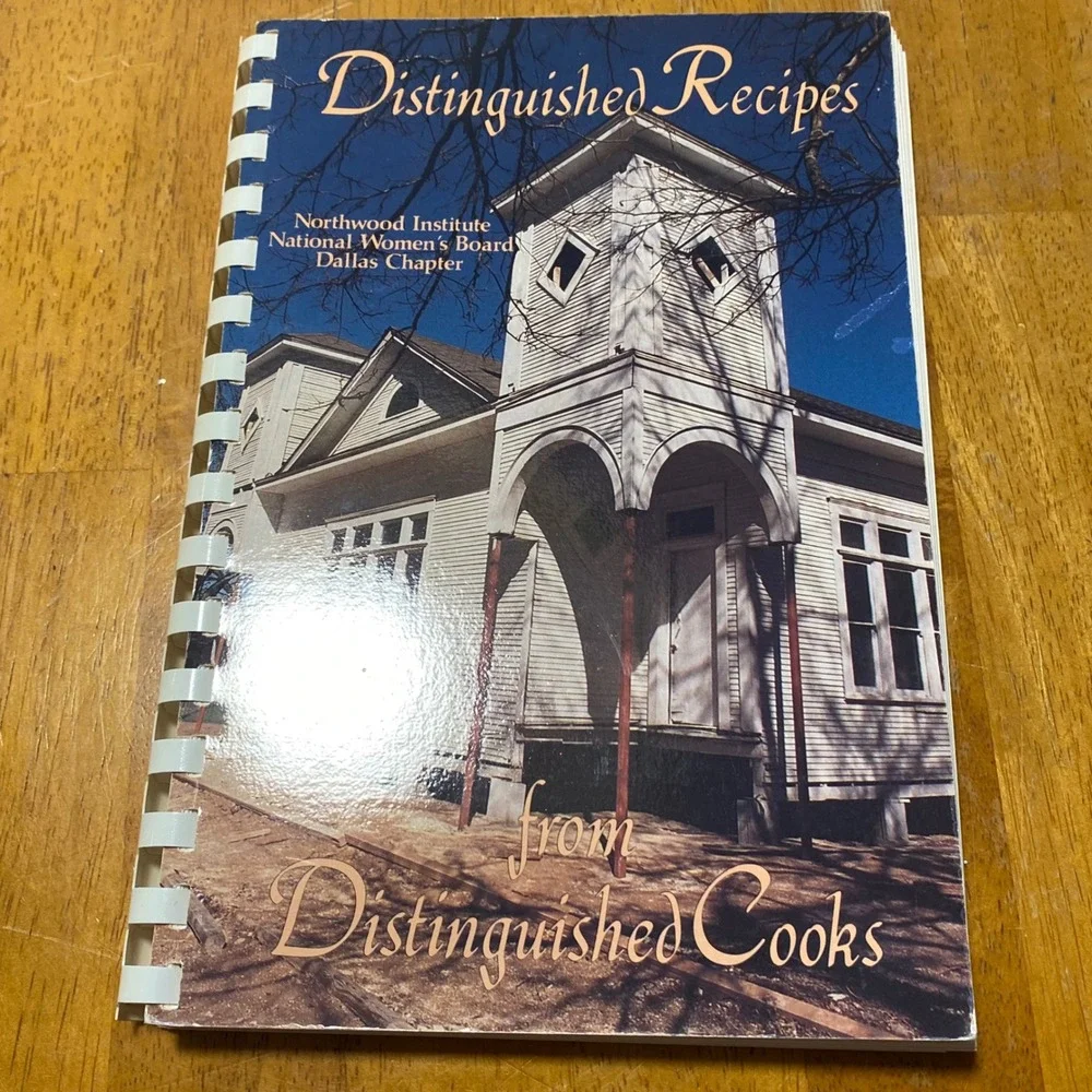 Northwood Institute Cookbook Distinguished Recipes Dallas Women's Board 1990